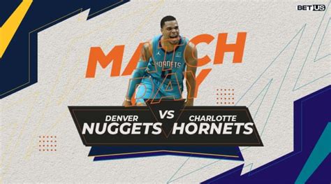 Hornets vs Nuggets: Predictions, Odds & Head.